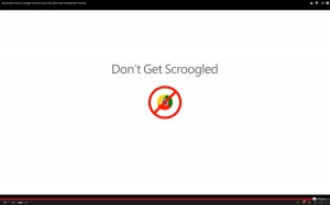 Don't get Scroogled, dixit Microsoft. Don't get Scroogled, dixit Microsoft.