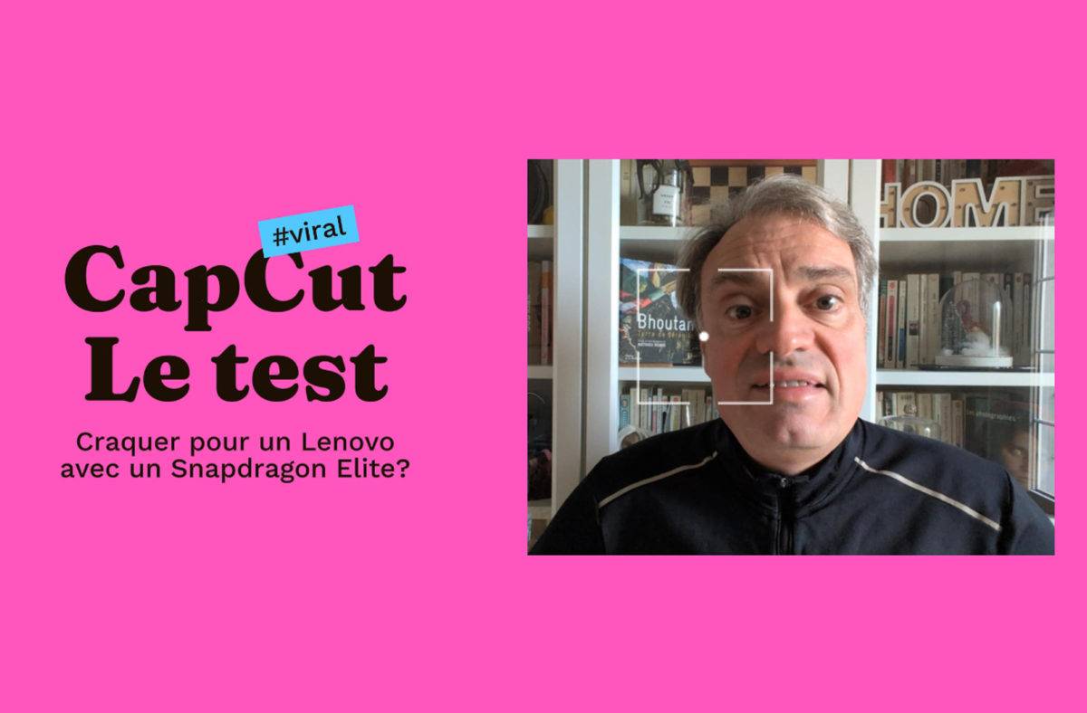 Le test de CapCut sur Lenovo Snapdragon Elite.
